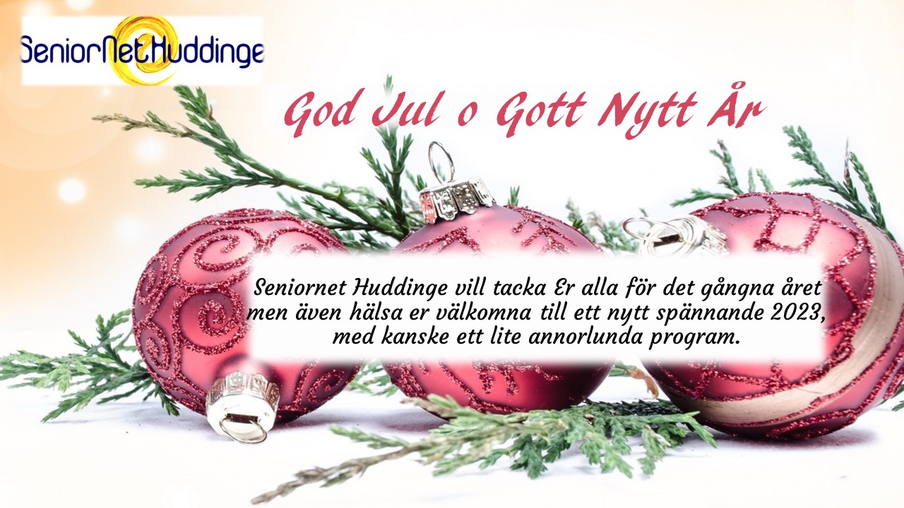 SeniorNet Huddinge vill önska God Jul och ett Gott Nytt År.